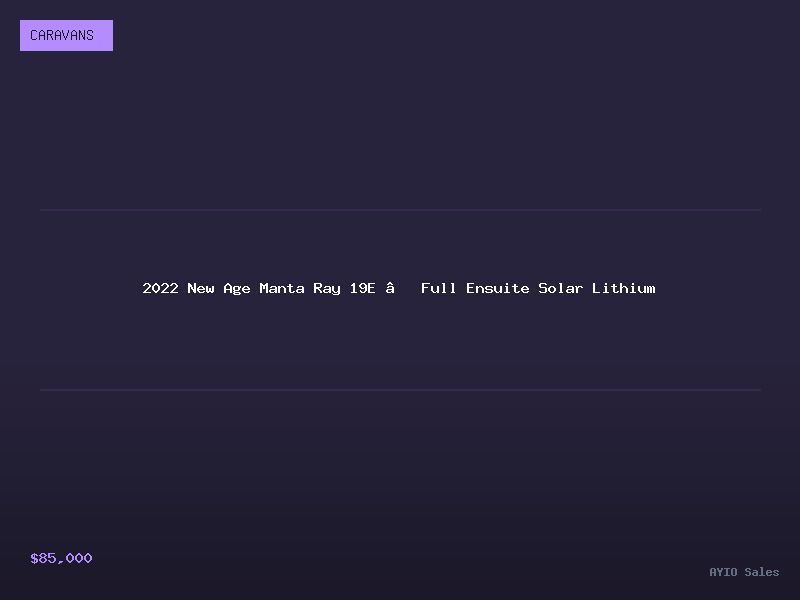 2022 New Age Manta Ray 19E — Full Ensuite Solar Lithium