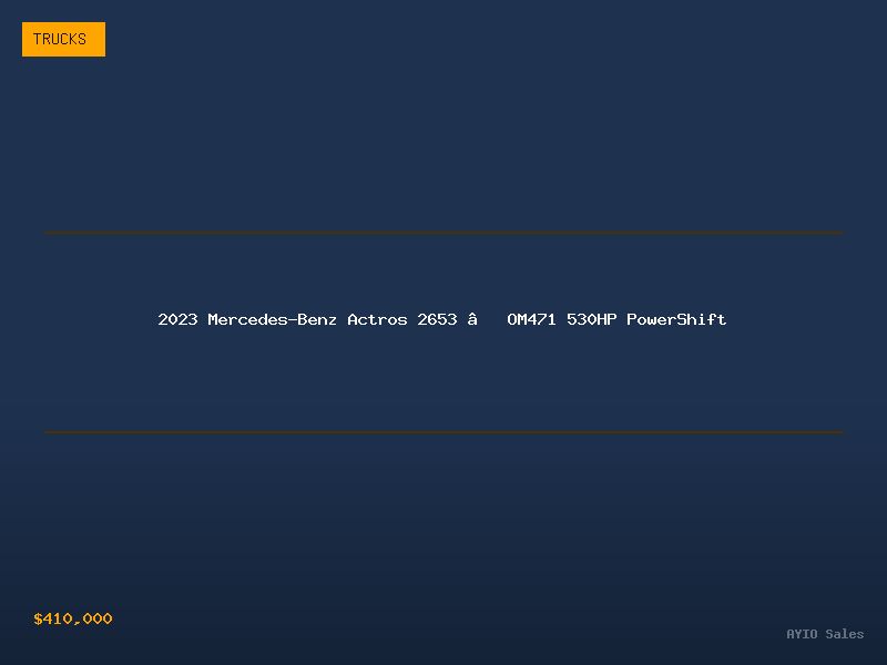 2023 Mercedes-Benz Actros 2653 — OM471 530HP PowerShift
